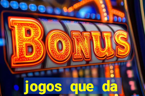 jogos que da dinheiro de verdade sem depositar